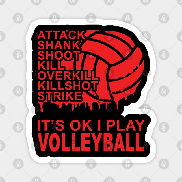 Attack - It's OK I Play Volleyball 2 Magnet by MakeNineDesigns