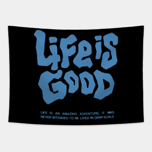 LIFE IS GOOD Tapestry