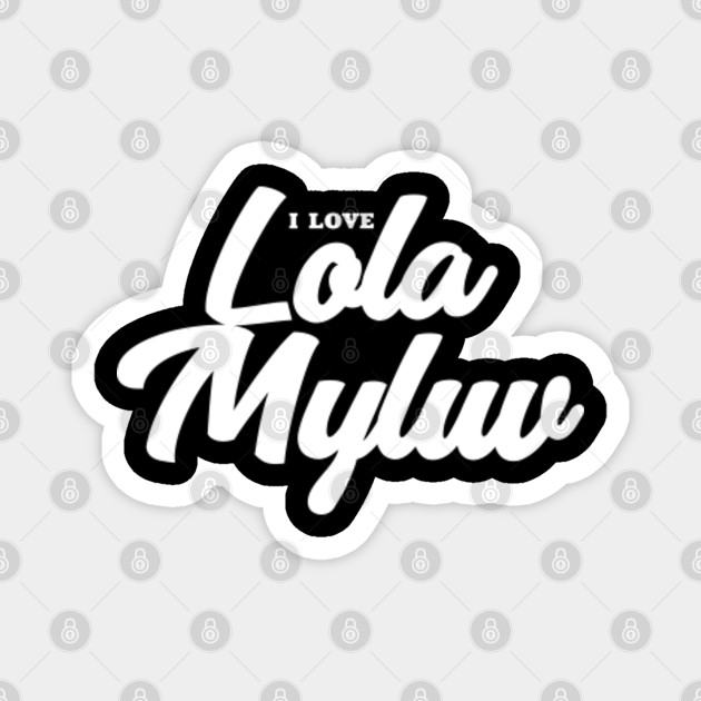 I Love Lola Myluv Celebrity Magnes Teepublic Pl