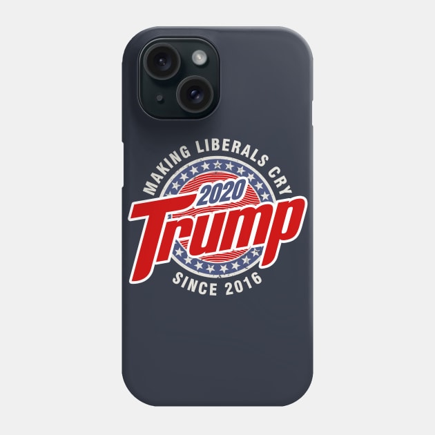 President Trump 2020 Making Liberals Cry Since 2016 Phone Case by Designkix