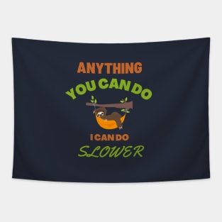 Anything You Can Do, I Can Do Slower | Funny and Cute Sloth Design Tapestry