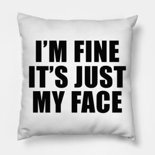 I’m fine it’s just my face shirt, Funny Quotes Tee, Funny Adult Tee, Introvert Tee, Sassy Tee, Y2K Clothes Streetwear Pillow