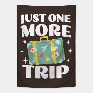 Just One More Trip - Funny Adventure Apparel - Travel Lover Tapestry