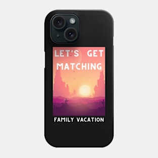 Lets Get Matching Family Vacation - 5 Phone Case