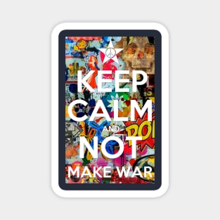 KEEP CALM AND NOT MAKE WAR Magnet