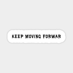 keep moving forward Magnet