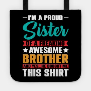 I'm A Proud Sister Of A Freaking Awesome Brother Tote