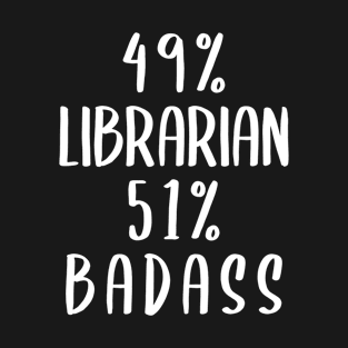 49% Librarian 51% Badass T-Shirt