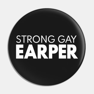 STRONG GAY EARPER Pin