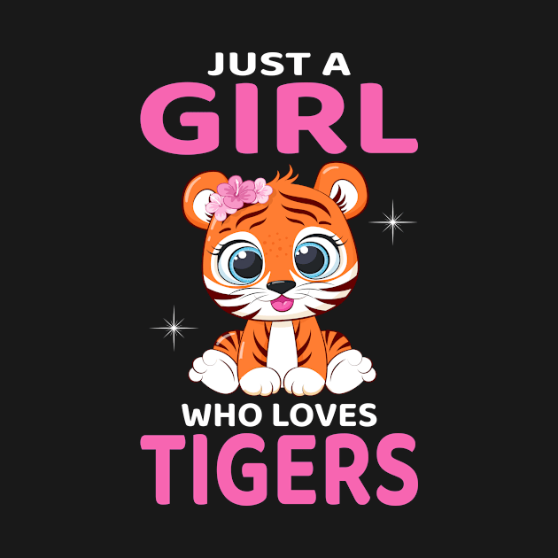 Just A Girl Who Loves Tigers I Kids I Baby Tiger by Shirtjaeger