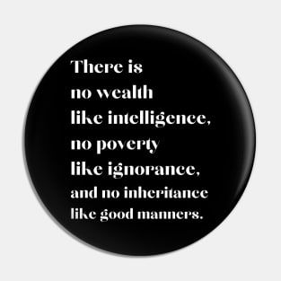 Motivational Message- There Is No Wealth Like Intelligence Pin