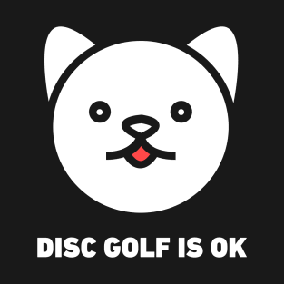 Disc Golf Is OK | Weird Cat T-Shirt