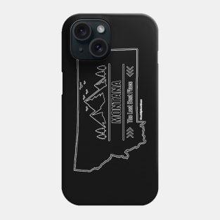 Montana- The Last Best Place Phone Case