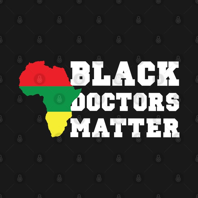 Black Doctors Matter History Month African Pride BHM Nurse School Graduate 2020 by Shirtsurf