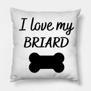 I love my Briard Pillow