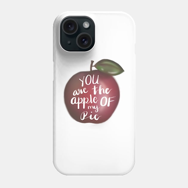 You are the apple of my pie Phone Case by nasia9toska