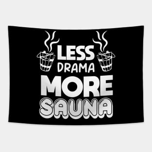 Less drama more sauna Sauna lovers Sauna Goers Funny Comic Tapestry