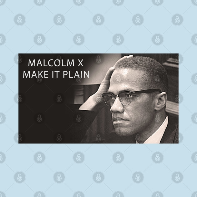 Discover Make It Plain - Malcolm X - Malcolm X Quote - T-Shirt