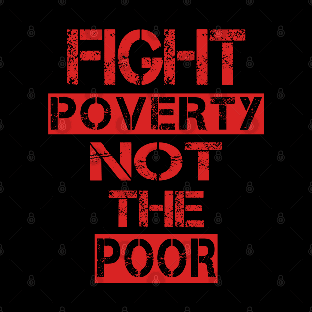 Fight poverty not the poor by ArtfulDesign