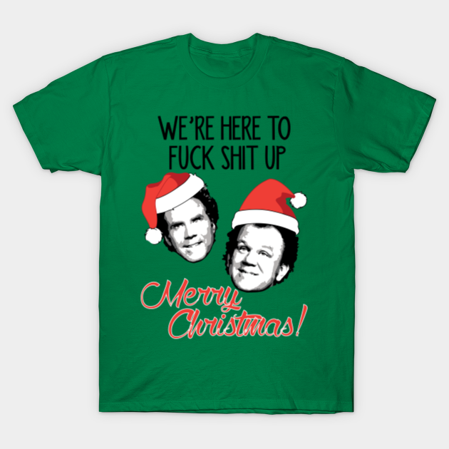 Stepbrothers Quote Christmas Humor Funny Christmas Stepbrothers T Shirt Teepublic