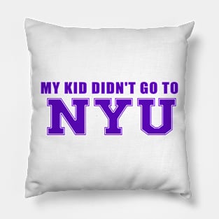 My Kids didn't go to NYU Pillow