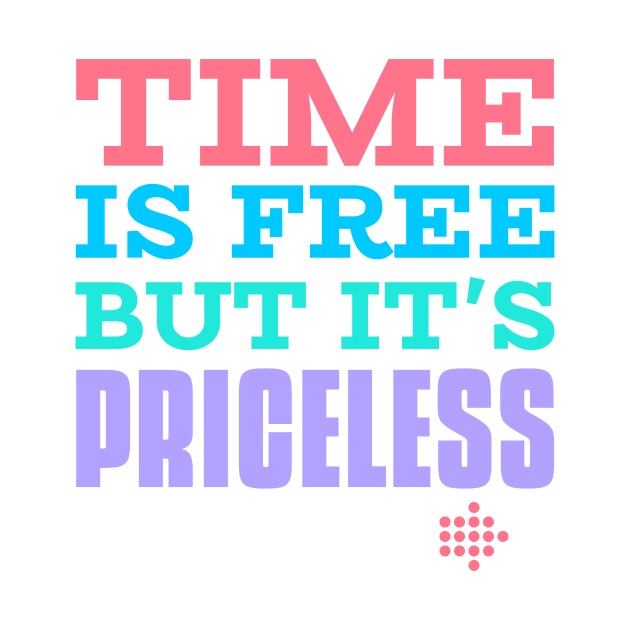 Time is free but it is priceless by hippyhappy