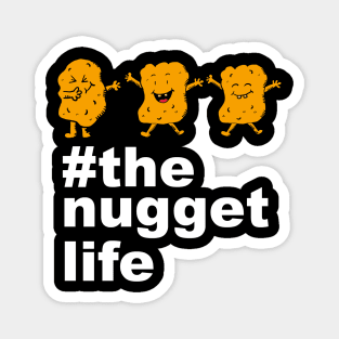 The Nugget Life Funny Chicken Nuggets Gift Magnet