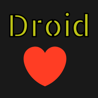 I love Droid T-Shirt