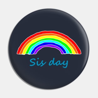 Sister Sis Day Rainbow Pin