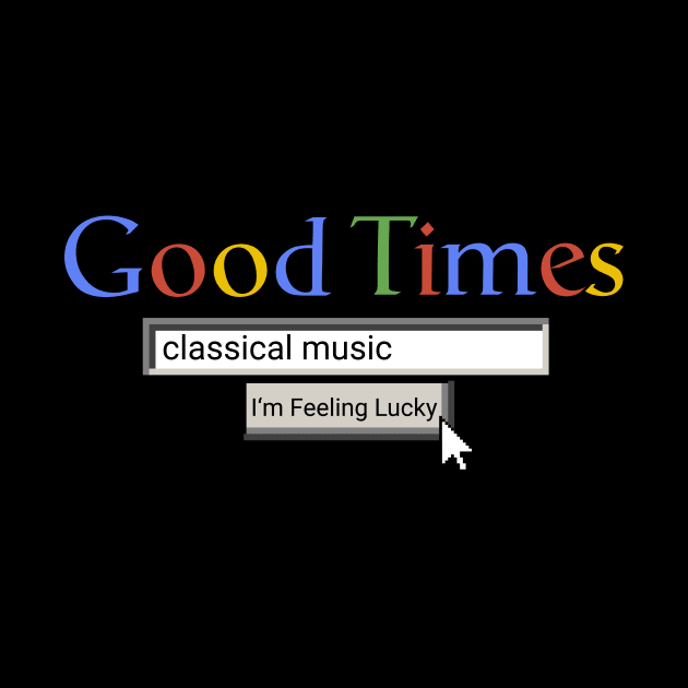 Good Times Classical Music by Graograman