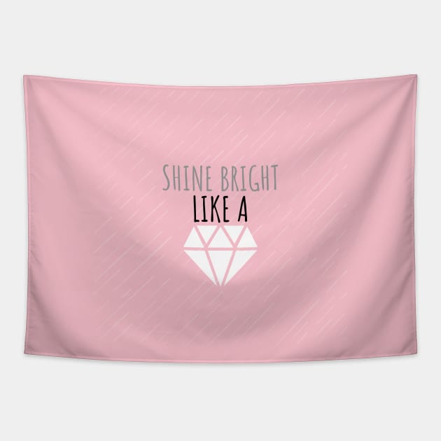 Shine Bright Like a Diamond Shirt Tapestry by DUCO