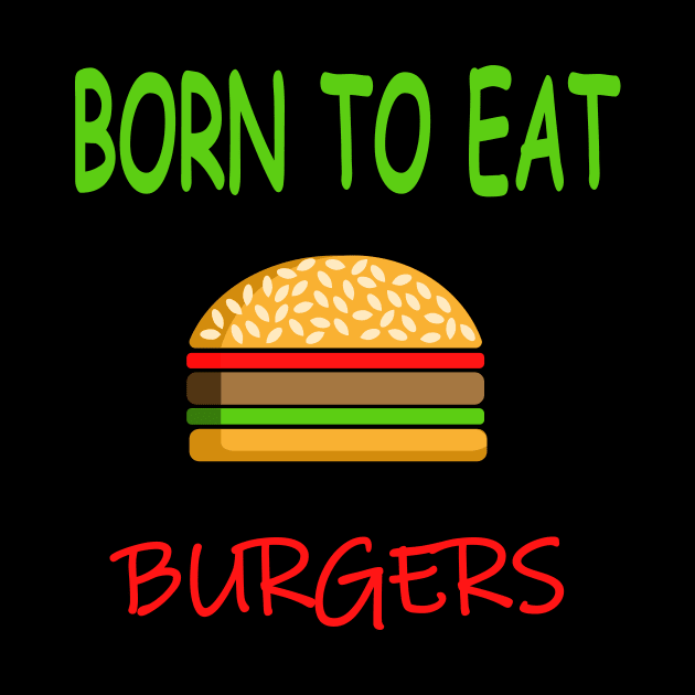 BORN TO EAT BURGERS by TanyaHoma