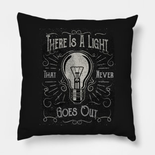 There Is A Light That Never Goes Out (black only) Pillow