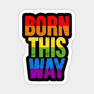 Born This Way Rainbow LGBT Pride Month Magnet