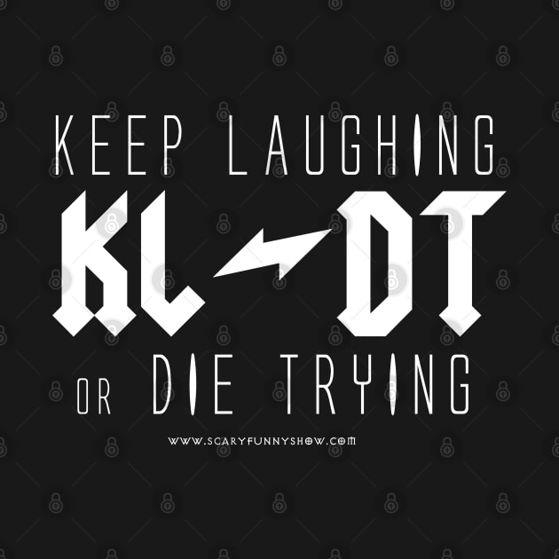 KEEP LAUGHING or DIE TRYING by thomtran