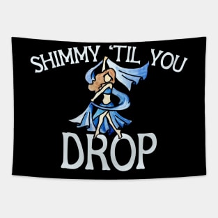 Shimmy til you drop Tapestry