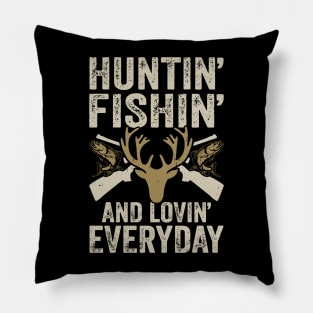 Hunting Fishing And Lovin' Everyday T shirt For Women Pillow