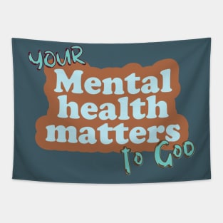 Your mental health matters to God Tapestry