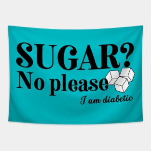Sugar? No please. I am Diabetic Tapestry