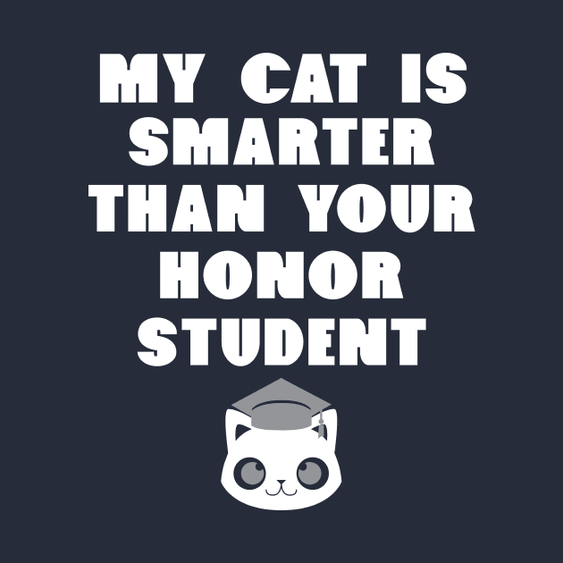 My Cat Is Smarter Than Your Honor Student Funny Feline Lover by nikkidawn74