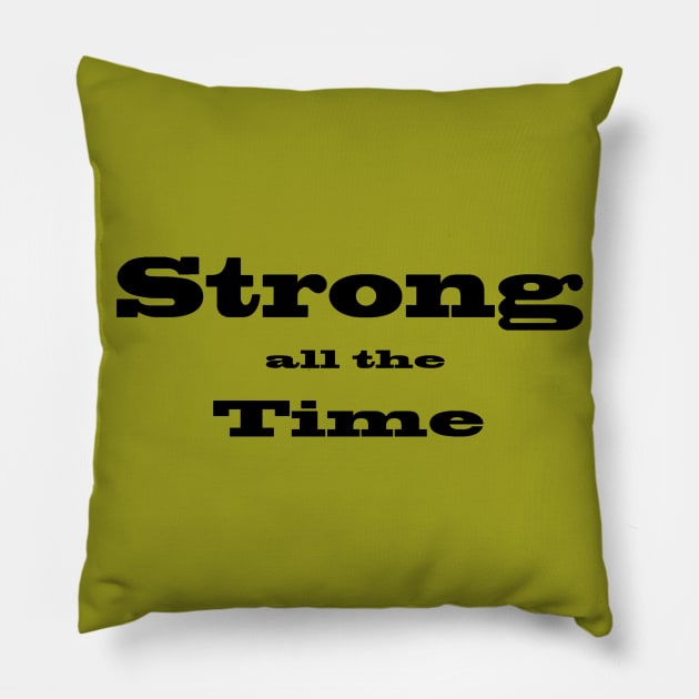 Strong All The Time Pillow by KareemTengo