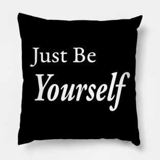 Just Be Yourself Pillow