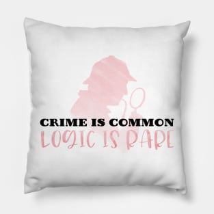 Crime is Common Logic is Rare Pillow