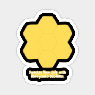 Sweeten Your Life with Honeycomb Goodness. Magnet