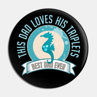 This Dad Loves His Triplets Best Dad Cute Pregnant Teal Seahorse Pin