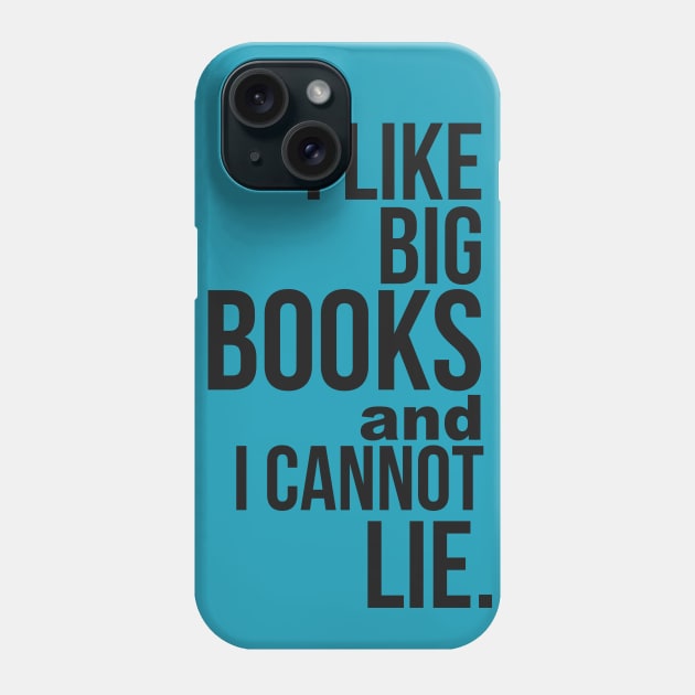 I Like Big Books & I Cannot Lie Phone Case by Camp Happy Hour