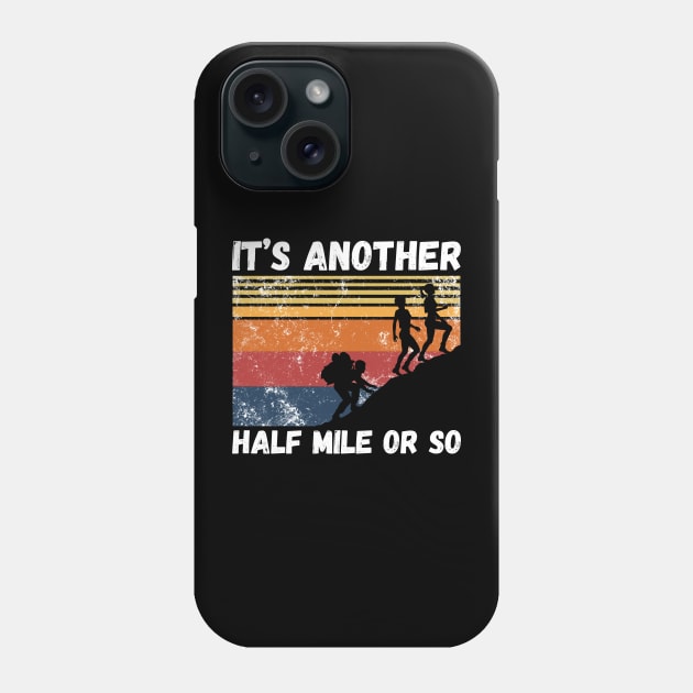 It’s another half mile or so Phone Case by JustBeSatisfied