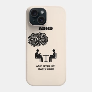 ADHD (Attention Deficit Hyperactivy Disorder): Simplicity Isn't Always Simple Phone Case