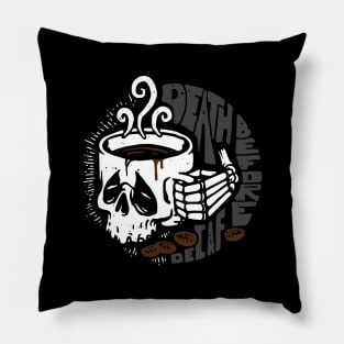 DEATH BEFORE DECAF Pillow