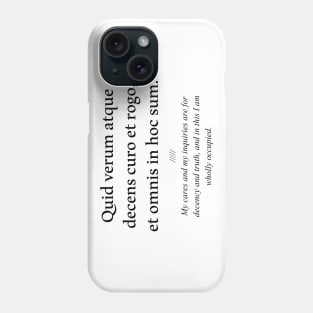 Latin quote: Quid verum atque decens curo et rogo, et omnis in hoc sum. Phone Case